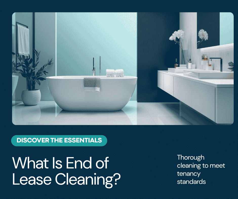 What Is the End of Lease Cleaning?